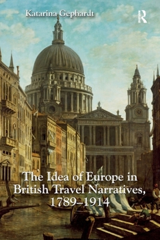 The Idea of Europe in British Travel Narratives, 1789-1914