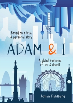 Paperback Adam & I: A Global Romance of Lies & Deceit Book