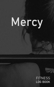 Mercy: Blank Daily Fitness Workout Log Book | Track Exercise Type, Sets, Reps, Weight, Cardio, Calories, Distance & Time | Space to Record Stretches, ... Personalized First Name Initial M Cover
