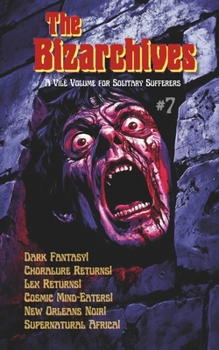 The Bizarchives #7 (The Bizarchives: Weird Tales of Monsters, Magic and Machines)