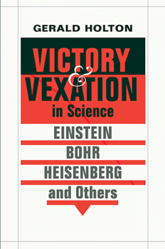 Hardcover Victory and Vexation in Science: Einstein, Bohr, Heisenberg, and Others Book