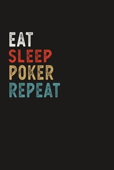 Paperback Eat Sleep Poker Repeat Funny Sport Gift Idea: Lined Notebook / Journal Gift, 100 Pages, 6x9, Soft Cover, Matte Finish Book