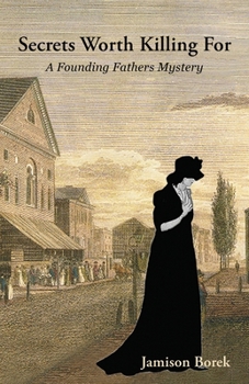 Paperback Secrets Worth Killing For: A Founding Fathers Mystery Book