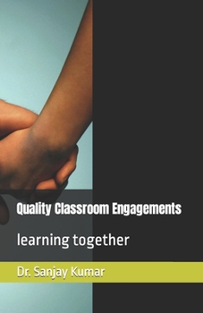 Quality Classroom Engagements: learning together