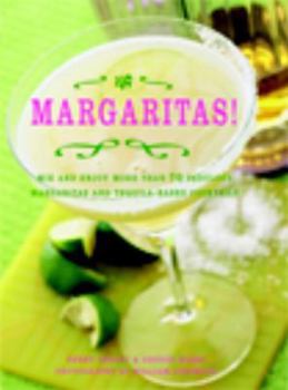 Paperback Margaritas!: Mix and Enjoy More Than 70 Fabulous Margaritas and Tequila-Based Cocktails Book