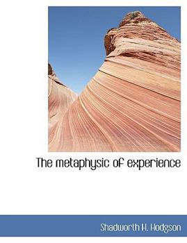 Paperback The Metaphysic of Experience [Large Print] Book