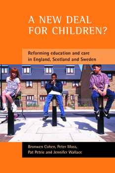 Paperback A New Deal for Children?: Re-Forming Education and Care in England, Scotland and Sweden Book