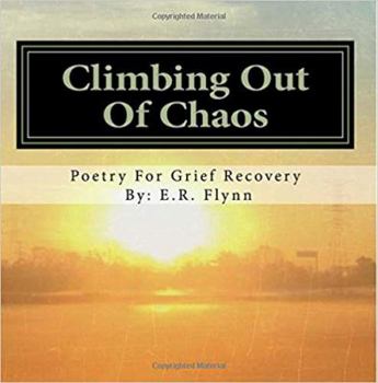 Paperback Climbing Out Of Chaos: Poetry for Grief Recovery Book