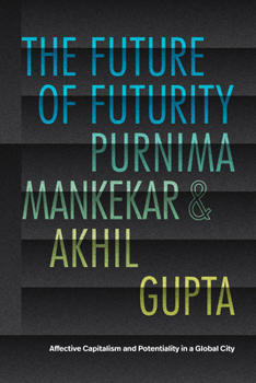 Hardcover The Future of Futurity: Affective Capitalism and Potentiality in a Global City Book