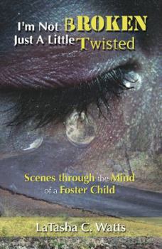Paperback "I'm Not Broken Just A Little Twisted" (Scenes through the mind of a foster child) Book