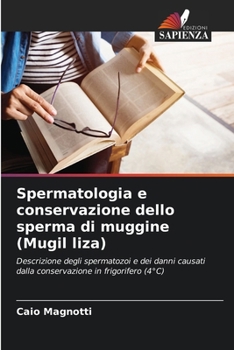 Paperback Spermatologia e conservazione dello sperma di muggine (Mugil liza) [Italian] Book