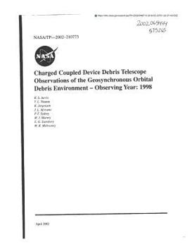 Paperback Charged Coupled Device Debris Telescope Observations of the Geosynchronous Orbital Debris Environment - Observing Year: 1998 Book