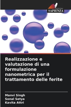 Realizzazione e valutazione di una formulazione nanometrica per il trattamento delle ferite (Italian Edition)