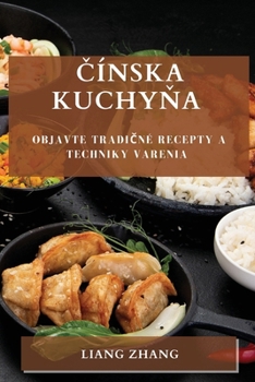 Paperback &#268;ínska kuchy&#328;a: Objavte tradi&#269;né recepty a techniky varenia [Slovak] Book