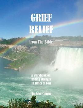 Paperback Grief Relief from the Bible: A Workbook on Finding Strength in Times of Loss Book