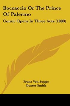 Paperback Boccaccio Or The Prince Of Palermo: Comic Opera In Three Acts (1880) Book