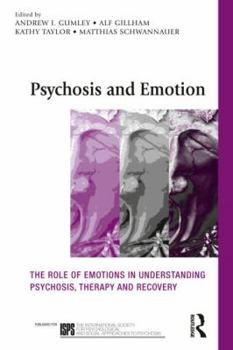 Psychosis and Emotion: The role of emotions in understanding psychosis, therapy and recovery - Book  of the International Society for Psychological and Social Approaches to Psychosis
