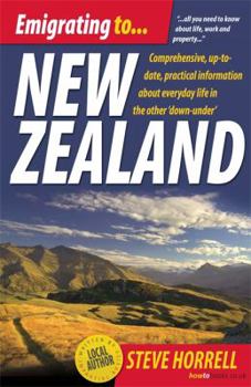 Paperback Emigrating to New Zealand: Comprehensive, Practical Information about the Emigration Process and Life in the Other Down Under Book