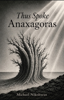 Thus Spoke Anaxagoras (The Presocratic Philosophers)
