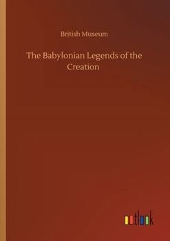 Paperback The Babylonian Legends of the Creation Book