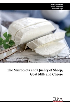 Paperback The Microbiota and Quality of Sheep, Goat Milk and Cheese Book