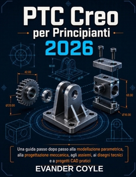 PTC Creo per principianti 2026 (Italian Edition)