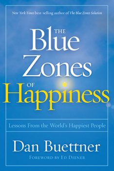 Hardcover The Blue Zones of Happiness: Lessons from the World's Happiest People Book