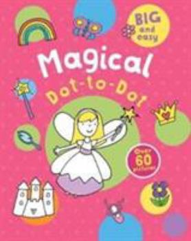 Paperback Magical Dot-to-Dot: Over 60 Pictures Book