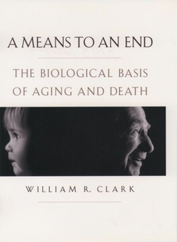 Hardcover A Means to an End: The Biological Basis of Aging and Death Book