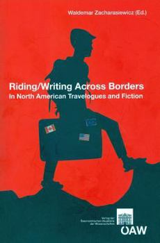 Paperback Riding/Writing Across Borders in North American Travelogues and Fiction Book