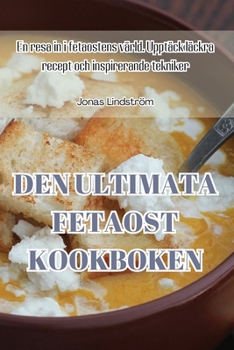 Paperback Den Ultimata Fetaost Kookboken [Swedish] Book