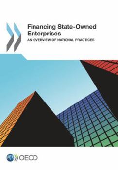 Financing State-Owned Enterprises: An Overview of National Practices
