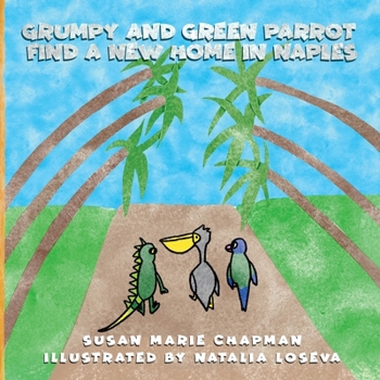 Paperback Grumpy and Green Parrot Find a New Home in Naples Book