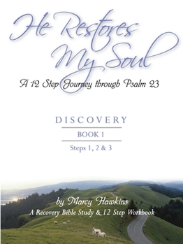 Paperback He Restores My Soul a 12 Step Journey Through Psalm 23 Discovery Book One Book