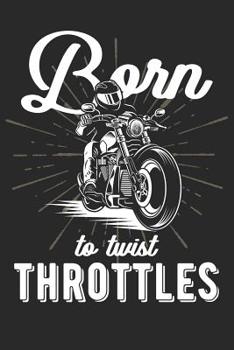Mein Motorrad Tourenbuch: Dein pers�nliches Reisetagebuch f�r Motorrad Touren und Motorrad Reisen ♦ f�r �ber 100 Touren ♦ Handliches 6x9 Format ♦ Motiv: Born to twist throttles - chopper