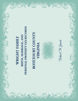 Paperback Wright Family Records: Botetourt County, Virginia: Birth, Marriage, and Personal Property Tax Records Book