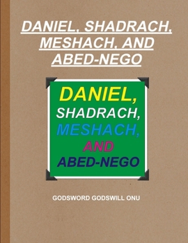 Daniel, Shadrach, Meshach, and Abed-Nego: The Committed People of God