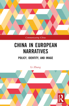 Hardcover China in European Narratives: Policy, Identity, and Image Book