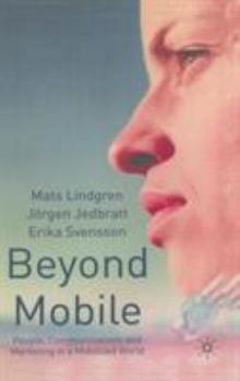 Hardcover Beyond Mobile: People, Communications and Marketing in a Mobilized World Book