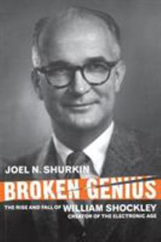 Hardcover Broken Genius: The Rise and Fall of William Shockley, Creator of the Electronic Age Book
