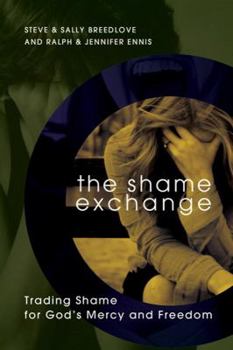Paperback The Shame Exchange: Trading Shame for God's Mercy and Freedom Book