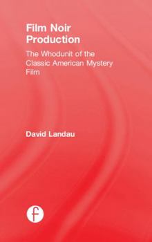 Paperback Film Noir Production: The Whodunit of the Classic American Mystery Film Book