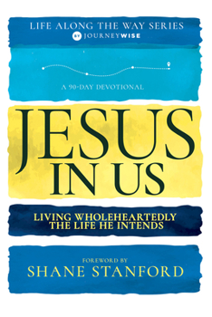 Paperback Jesus in Us: Living Wholeheartedly the Life He Intends (a 90-Day Devotional) Book