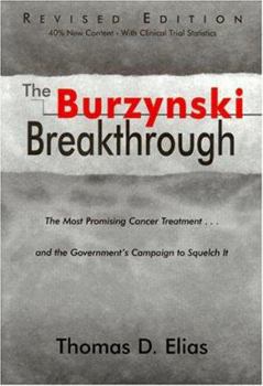 Hardcover The Burzynski Breakthrough: The Most Promising Cancer Treatment...and the Government's Campaign to Squelch It Book