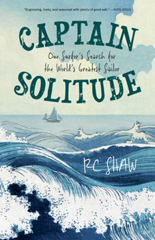 Paperback Captain Solitude: One Surfer's Search for the World's Greatest Sailor Book