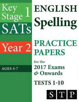 Paperback KS1 SATs English Spelling Practice Papers for the 2017 Exams & Onwards Tests 1-10 (Year 2: Ages 6-7) Book