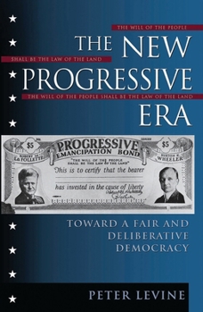 Paperback The New Progressive Era: Toward a Fair and Deliberative Democracy Book