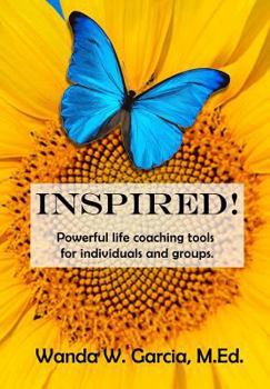 Paperback Inspired!: Powerful life coaching tools for individuals and groups. Book