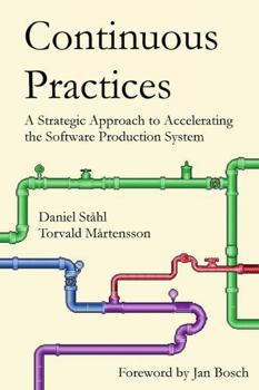 Paperback Continuous Practices: A Strategic Approach to Accelerating the Software Production System Book
