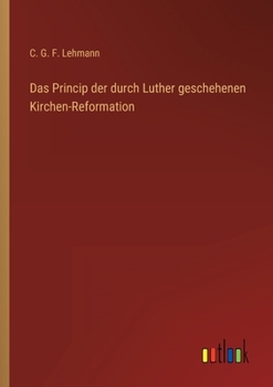 Paperback Das Princip der durch Luther geschehenen Kirchen-Reformation [German] Book